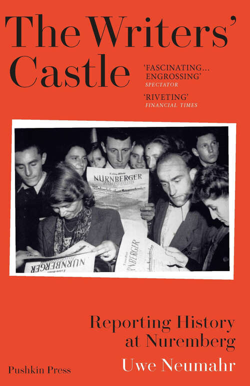 Book cover of The Writers' Castle: Reporting History at Nuremberg
