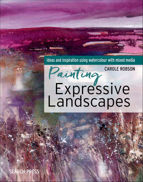 Book cover of Painting Expressive Landscapes: Ideas and Inspiration Using Watercolour With Mixed Media