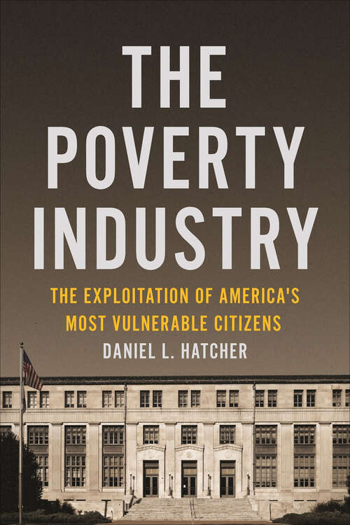 Book cover of The Poverty Industry: The Exploitation of America's Most Vulnerable Citizens