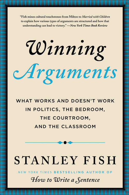 Book cover of Winning Arguments: What Works and Doesn't Work in Politics, the Bedroom, the Courtroom, and the Classroom
