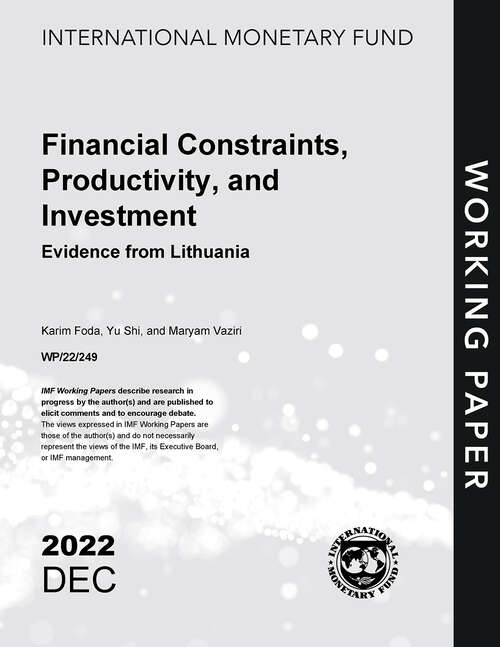 Book cover of Financial Constraints, Productivity, and Investment: Evidence from Lithuania (Imf Working Papers)