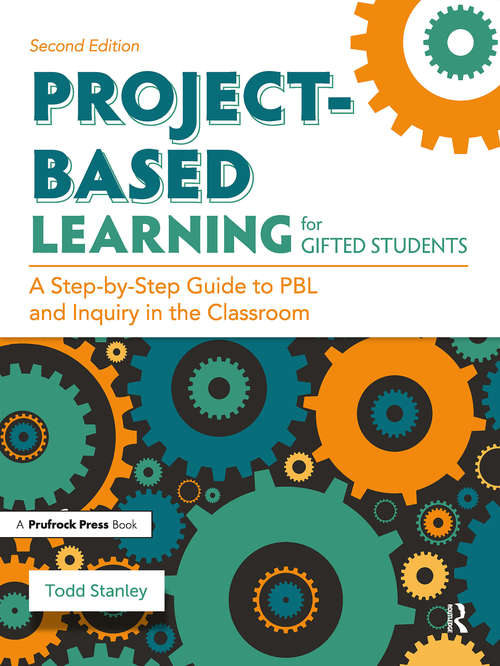 Project-Based Learning for Gifted Students: A Step-by-Step Guide to PBL and Inquiry in the Classroom