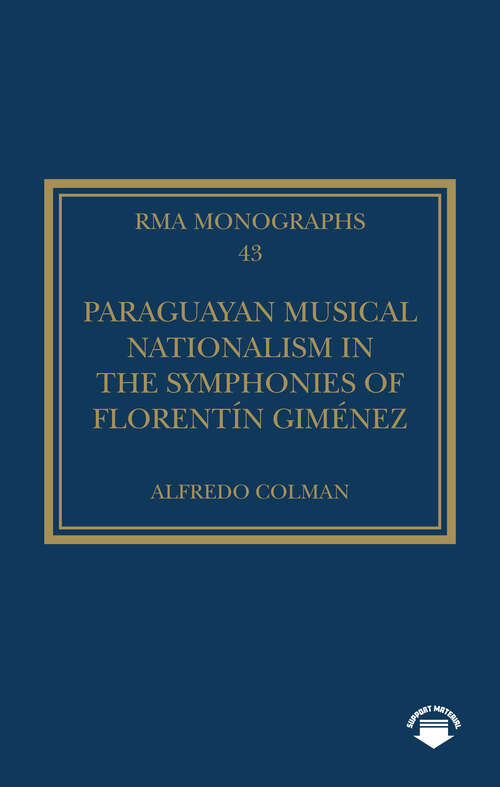 Book cover of Paraguayan Musical Nationalism in the Symphonies of Florentín Giménez (1) (Royal Musical Association Monographs)