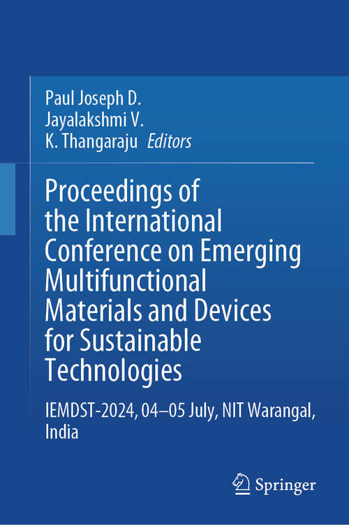 Book cover of Proceedings of the International Conference on Emerging Multifunctional Materials and Devices for Sustainable Technologies: IEMDST-2024, 04-05 July, NIT Warangal, India