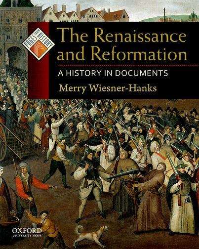 The Renaissance and Reformation: A History in Documents (Pages from History)