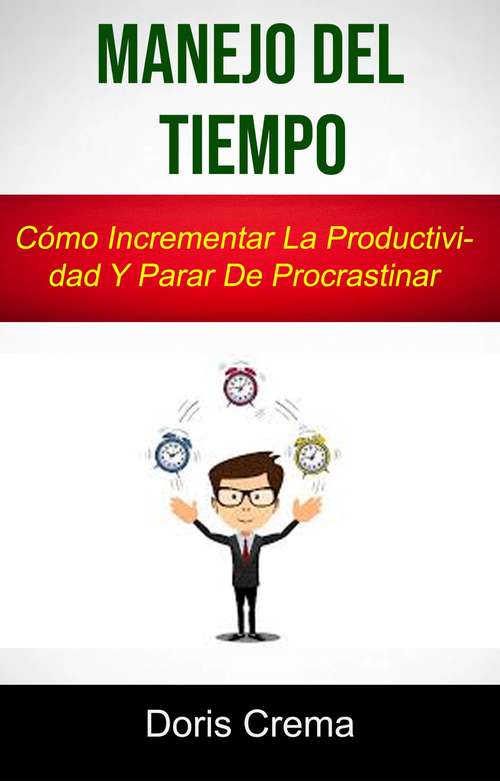 Book cover of Manejo Del Tiempo: Cómo Incrementar La Productividad Y Parar De Procrastinar