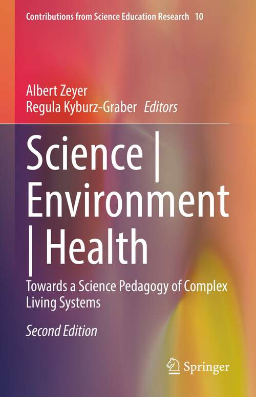 Book cover of Science | Environment | Health: Towards a Science Pedagogy of Complex Living Systems (2nd ed. 2021) (Contributions from Science Education Research #10)