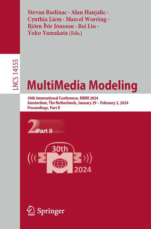 Book cover of MultiMedia Modeling: 30th International Conference, MMM 2024, Amsterdam, The Netherlands, January 29 – February 2, 2024, Proceedings, Part II (1st ed. 2024) (Lecture Notes in Computer Science #14555)