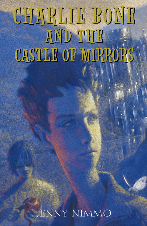 Book cover of Children of the Red King #4: Charlie Bone and the Castle of Mirrors
