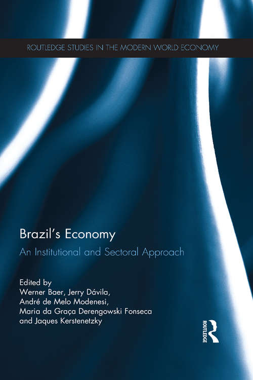 Brazil’s Economy: An Institutional and Sectoral Approach (Routledge Studies in the Modern World Economy)