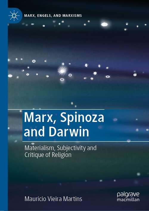 Book cover of Marx, Spinoza and Darwin: Materialism, Subjectivity and Critique of Religion (1st ed. 2022) (Marx, Engels, and Marxisms)