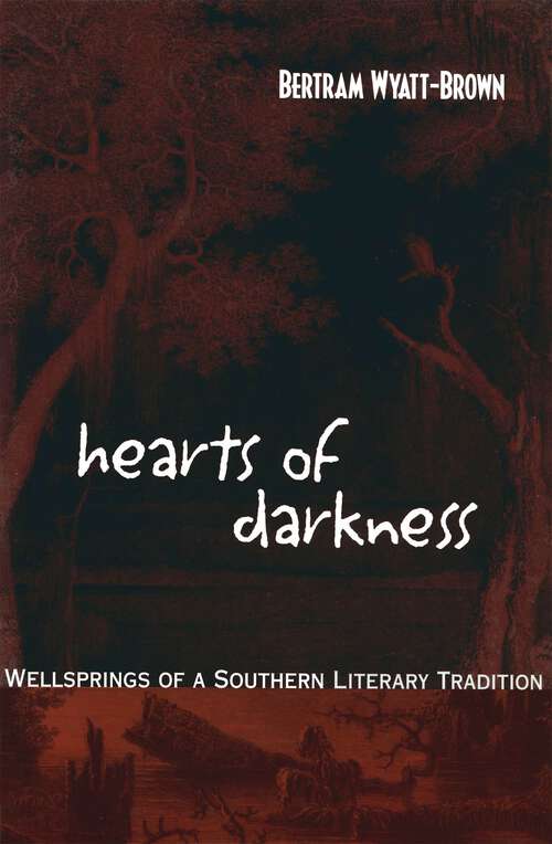 Book cover of Hearts of Darkness: Wellsprings of a Southern Literary Tradition (Walter Lynwood Fleming Lectures in Southern History)