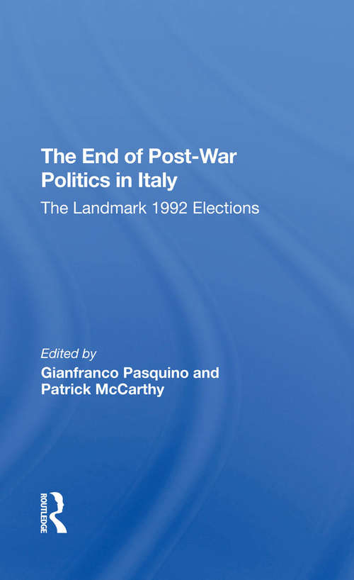 Book cover of The End Of Post-War Politics In Italy: The Landmark 1992 Elections