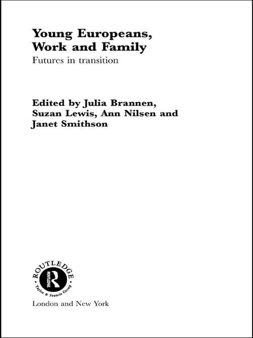 Young Europeans, Work and Family: Futures In Transition (Studies in European Sociology)