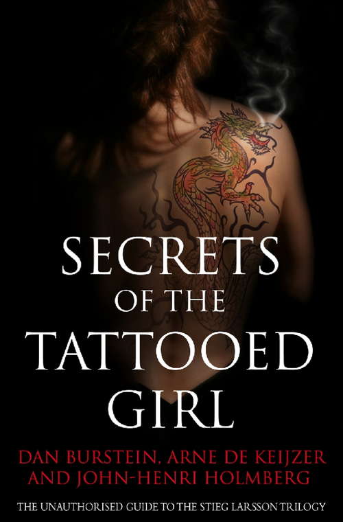 Secrets of the Tattooed Girl: The Unauthorised Guide to the Stieg Larsson Trilogy