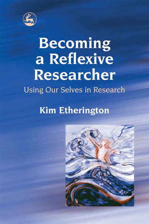 Book cover of Becoming a Reflexive Researcher - Using Our Selves in Research
