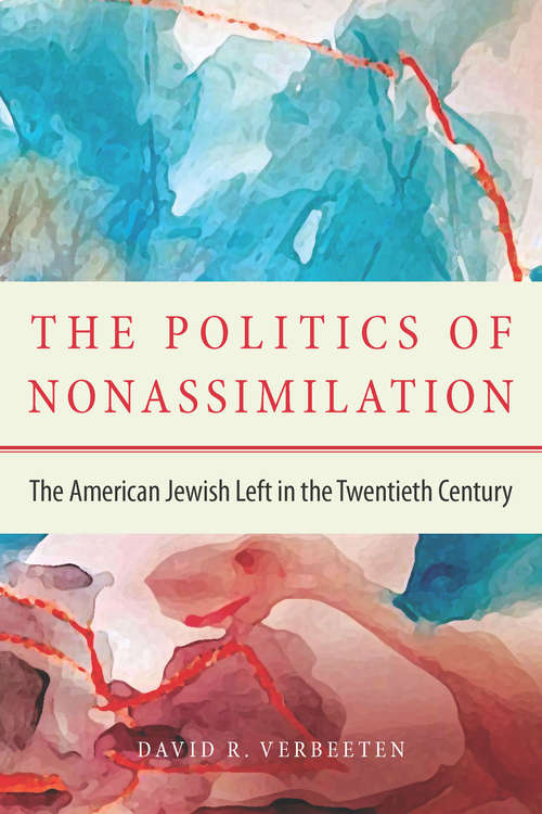 Book cover of The Politics of Nonassimilation: The American Jewish Left in the Twentieth Century