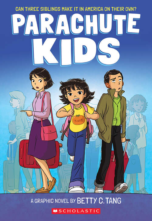 Book cover of Parachute Kids: Can Three Siblings Make It In America On Their Own?