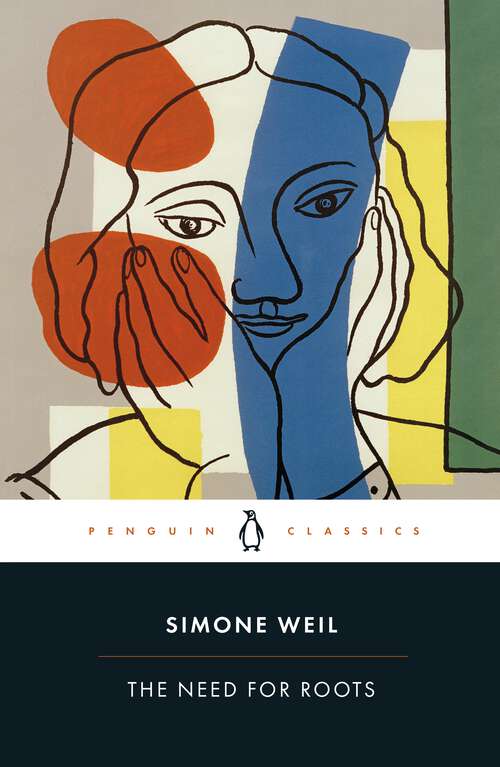 Book cover of The Need for Roots: Prelude to a Declaration of Obligations towards the Human Being (2) (Routledge Classics Ser.)