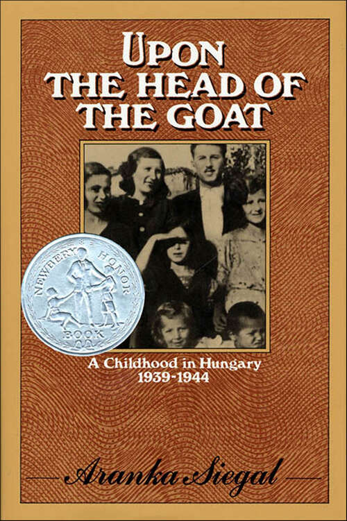 Book cover of Upon the Head of the Goat: A Childhood in Hungary, 1939–1944