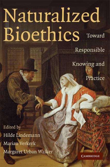 Book cover of Naturalized Bioethics: Toward Responsible Knowing and Practice