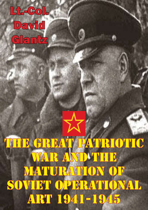 Book cover of The Great Patriotic War And The Maturation Of Soviet Operational Art 1941-1945