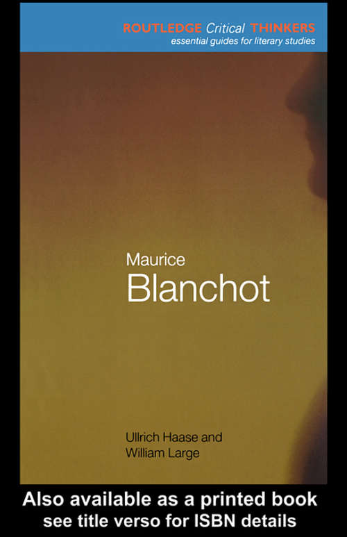 Maurice Blanchot: Ethics And The Ambiguity Of Writing (Routledge Critical Thinkers)