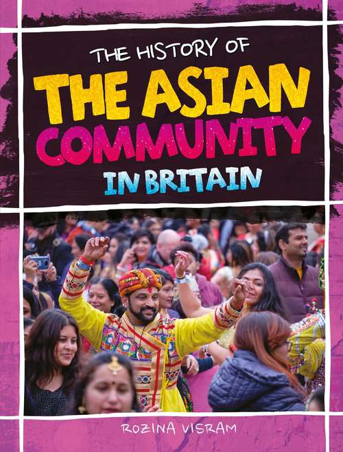 Book cover of The History Of The Asian Community In Britain (The History Of #2)