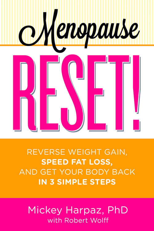 Book cover of Menopause Reset!: Reverse Weight Gain, Speed Fat Loss, and Get Your Body Back in 3 Simple Steps
