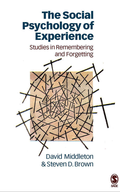 Book cover of The Social Psychology of Experience: Studies in Remembering and Forgetting (Inquiries in Social Construction series)