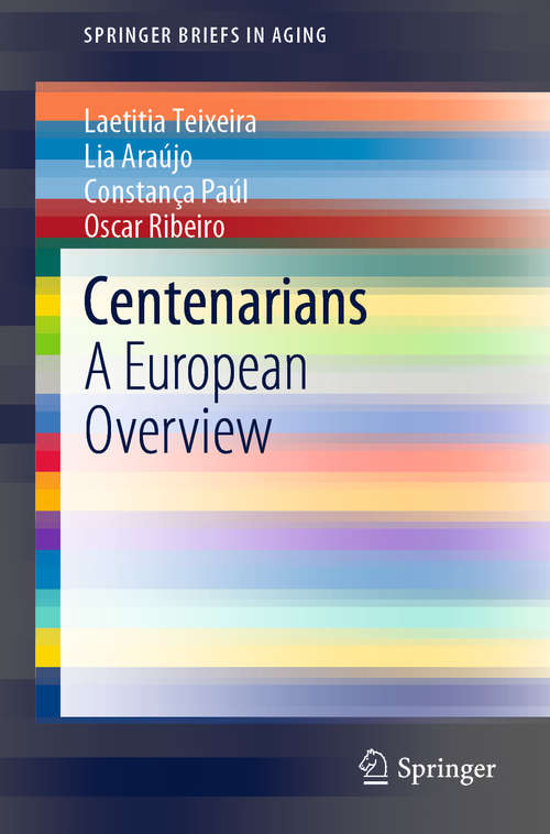 Centenarians: A European Overview (SpringerBriefs in Aging)