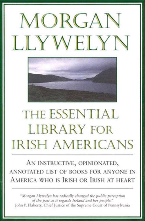 Book cover of The Essential Library for Irish Americans: An Instructive, Opinionated, Annotated List of Books for Anyone in America Who is Irish or Irish at Heart