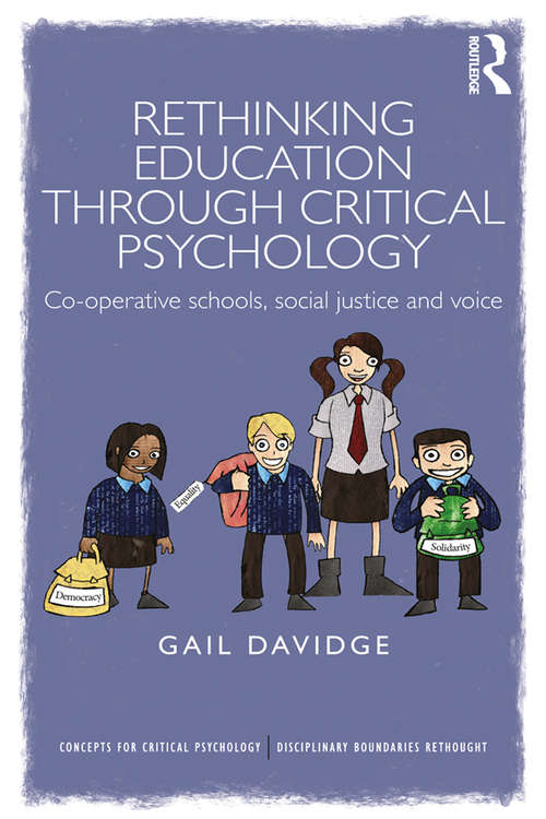 Book cover of Rethinking Education through Critical Psychology: Cooperative schools, social justice and voice (Concepts for Critical Psychology)
