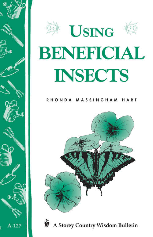 Book cover of Using Beneficial Insects: Storey's Country Wisdom Bulletin A-127 (Storey Country Wisdom Bulletin Ser.)