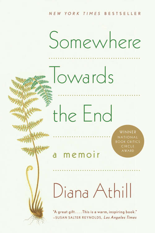 Book cover of Somewhere Towards the End: A Memoir