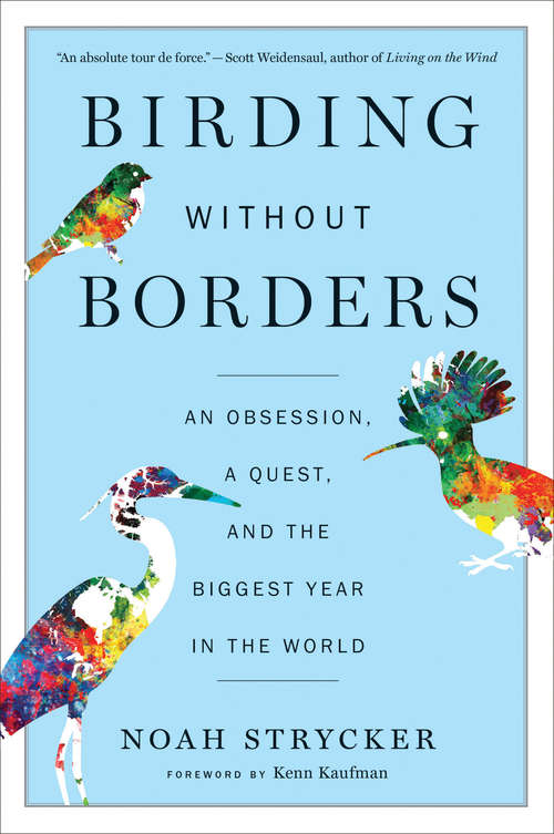Book cover of Birding Without Borders: An Obsession, a Quest, and the Biggest Year in the World