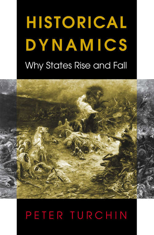 Book cover of Historical Dynamics: Why States Rise and Fall (Princeton Studies in Complexity #26)