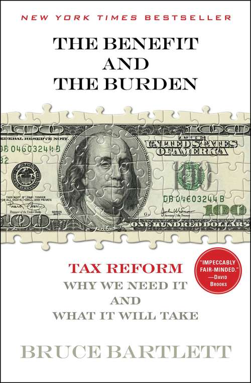 Book cover of The Benefit and The Burden: Tax Reform-Why We Need It and What It Will Take