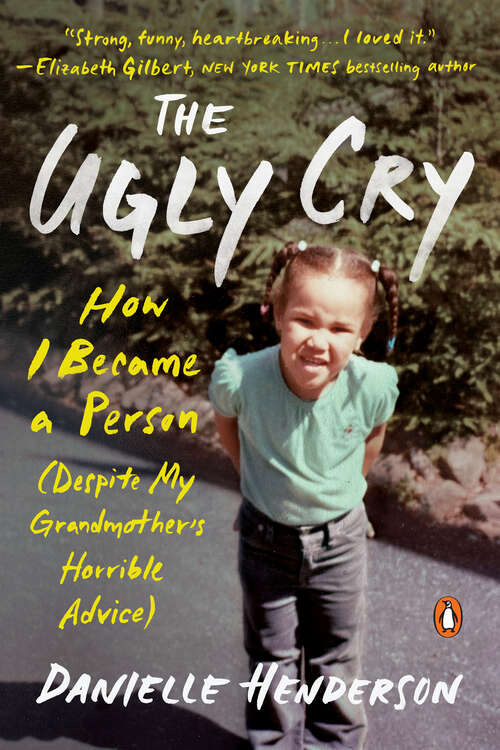 The Ugly Cry: A Memoir