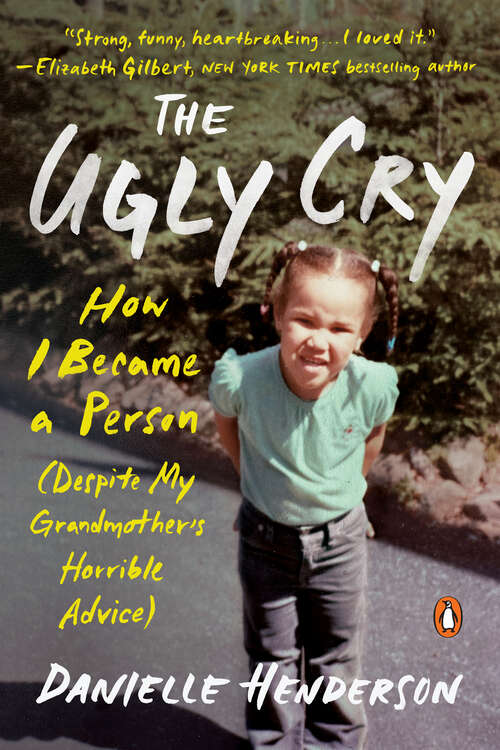 Book cover of The Ugly Cry: A Memoir