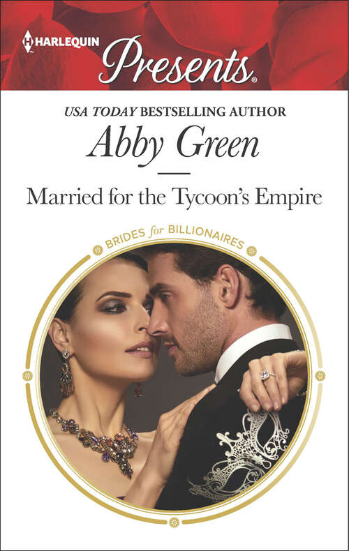 Book cover of Married for the Tycoon's Empire: The Spaniard's Pregnant Bride Married For The Tycoon's Empire A Cinderella For The Greek Surrendering To The Italian's Command (Brides For Billionaires Ser. #1)