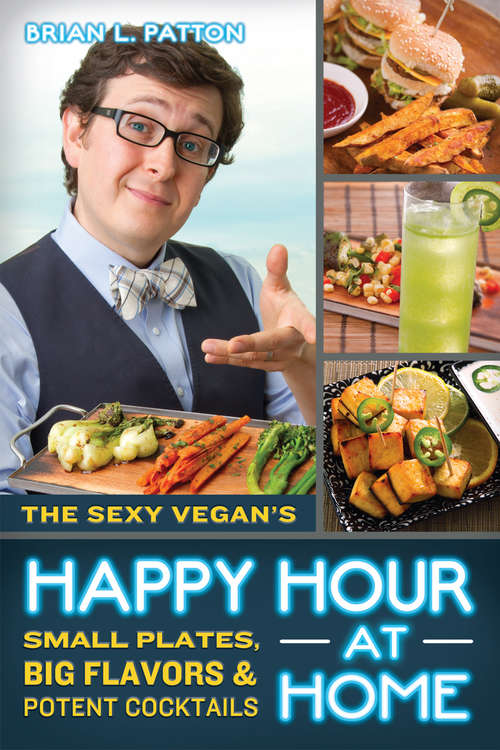 Book cover of The Sexy Vegan's Happy Hour at Home