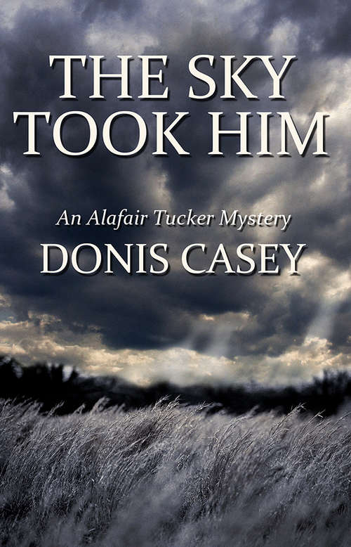 The Sky Took Him: Alafair Tucker Mystery (Alafair Tucker Mysteries #4)