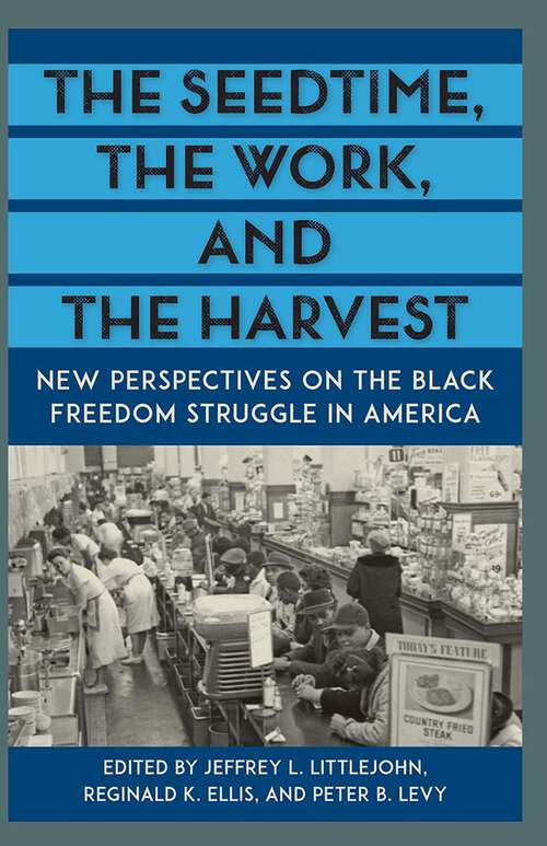 Book cover of The Seedtime, the Work, and the Harvest: New Perspectives on the Black Freedom Struggle in America (1) (Southern Dissent)