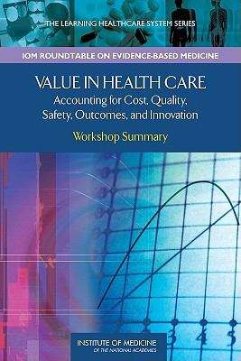 Book cover of Value in Health Care: Accounting for Cost, Quality, Safety, Outcomes, and Innovation