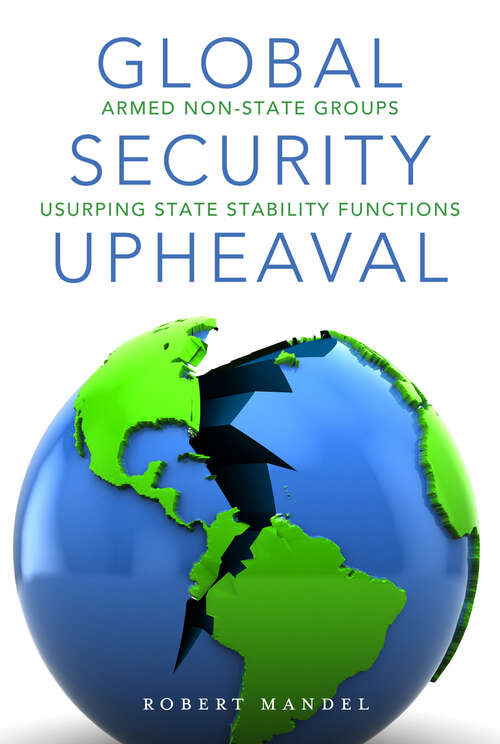 Book cover of Global Security Upheaval: Armed Non-state Groups Usurping State Stability Functions