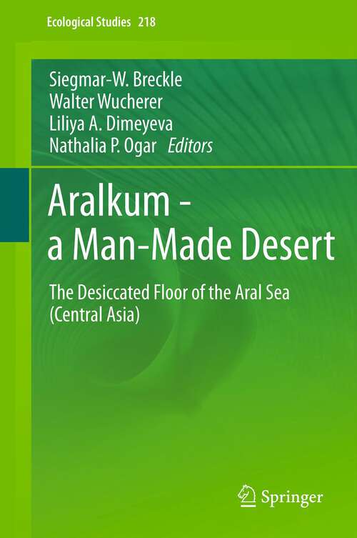 Book cover of Aralkum - a Man-Made Desert: The Desiccated Floor of the Aral Sea (Central Asia) (Ecological Studies #218)