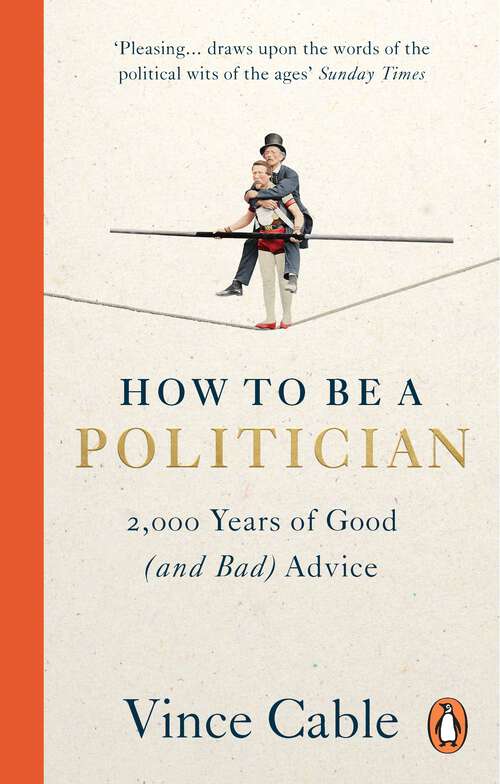 Book cover of How to be a Politician: 2,000 Years of Good (and Bad) Advice