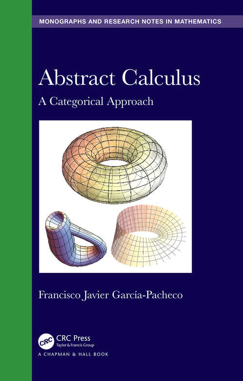 Book cover of Abstract Calculus: A Categorical Approach (Chapman & Hall/CRC Monographs and Research Notes in Mathematics)