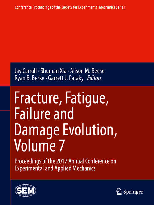 Fracture, Fatigue, Failure and Damage Evolution, Volume 7